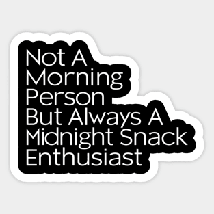 Not a morning person, but always a midnight snack enthusiast Sticker